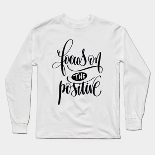 Focus On The Positive Long Sleeve T-Shirt